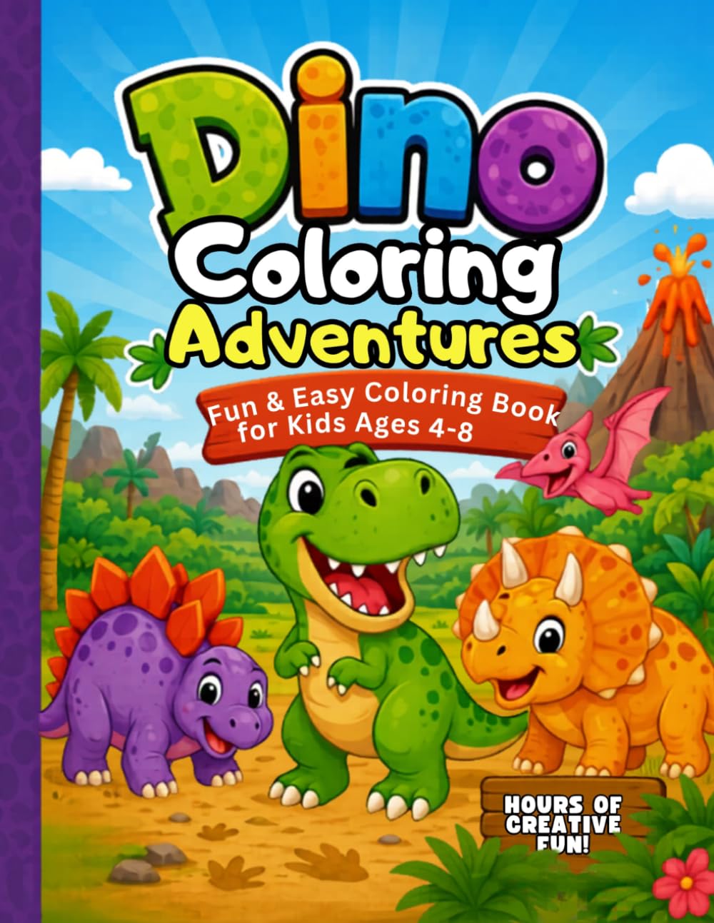 Dino Coloring Adventures: Cute and Fun Dinosaur Coloring Pages for Kids Ages 4–8 (Happy Little Creators)