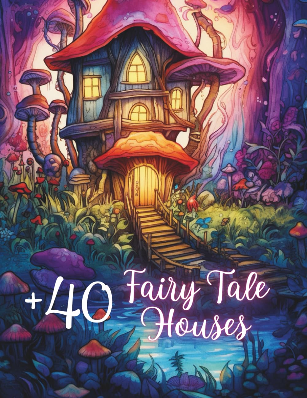Fairy Tale Houses Coloring Book: Fairy-tale mushroom houses coloring pages for all ages
