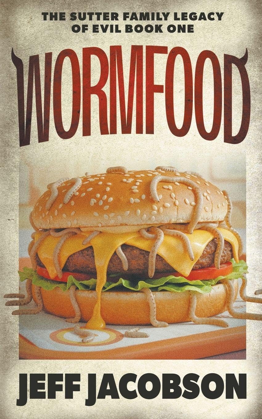 Wormfood: A Dark Comedy Novel (The Sutter Family Legacy of Evil)