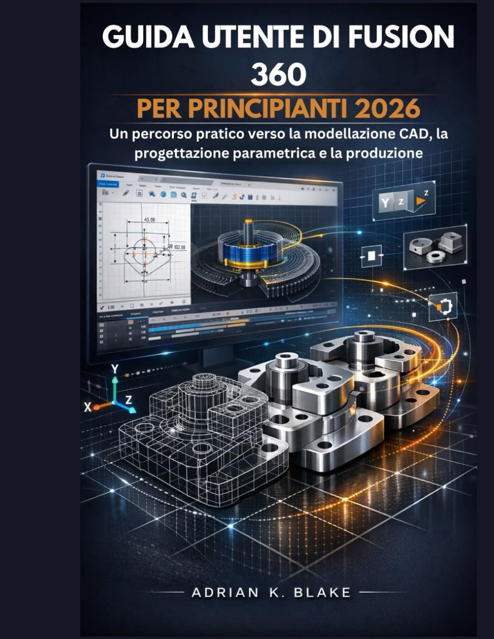 Guida utente di Fusion 360 per principianti 2026: Un percorso pratico verso la modellazione CAD, la progettazione parametrica e la produzione