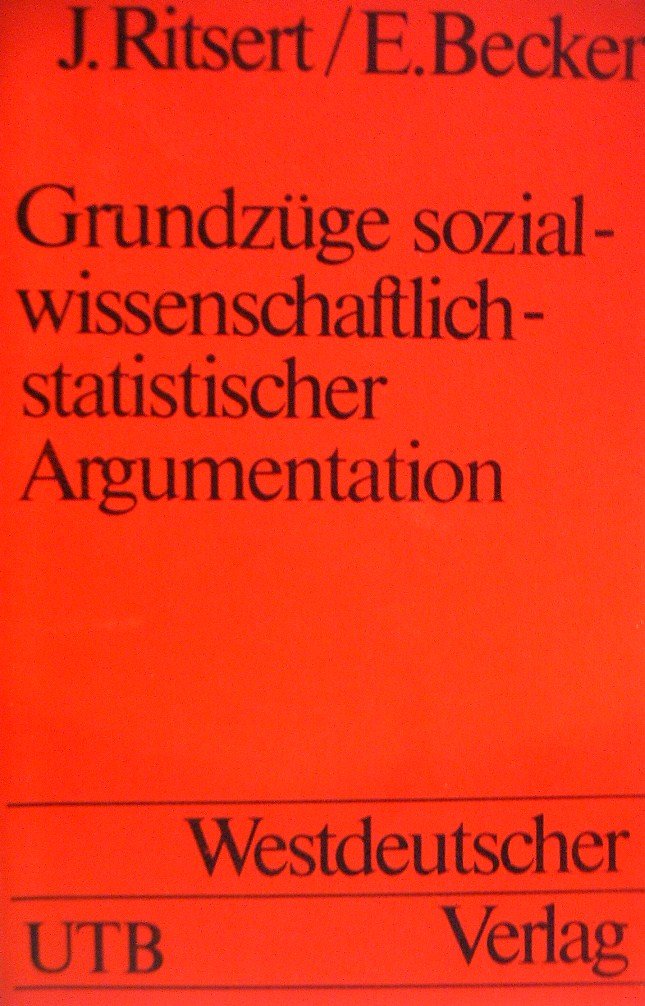Grundzüge sozialwissenschaftlich-statistischer Argumentation. Eine Einführung in statistische Methoden.
