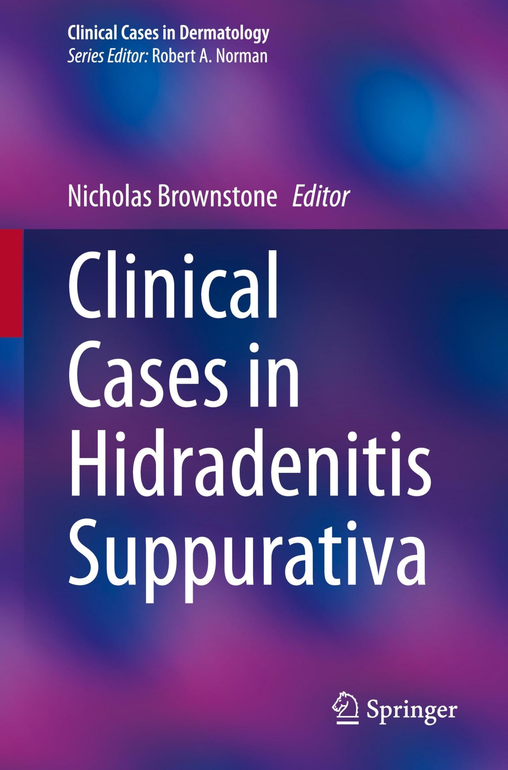 Clinical Cases in Hidradenitis Suppurativa (Clinical Cases in Dermatology)