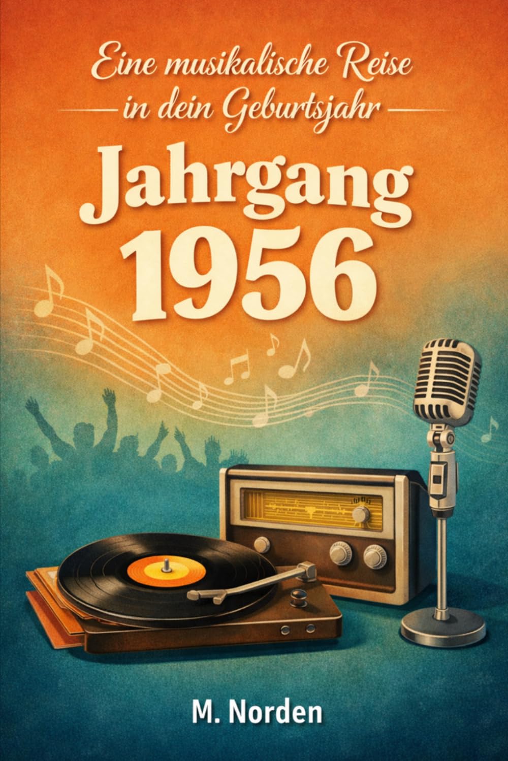 Eine musikalische Reise in dein Geburtsjahr - Jahrgang 1956: Das perfekte Geschenk für alle, die Musik lieben