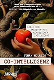 Co-Intelligenz: Leben und Arbeiten mit künstlicher Intelligenz | Das Handbuch, um KI erfolgreich...
