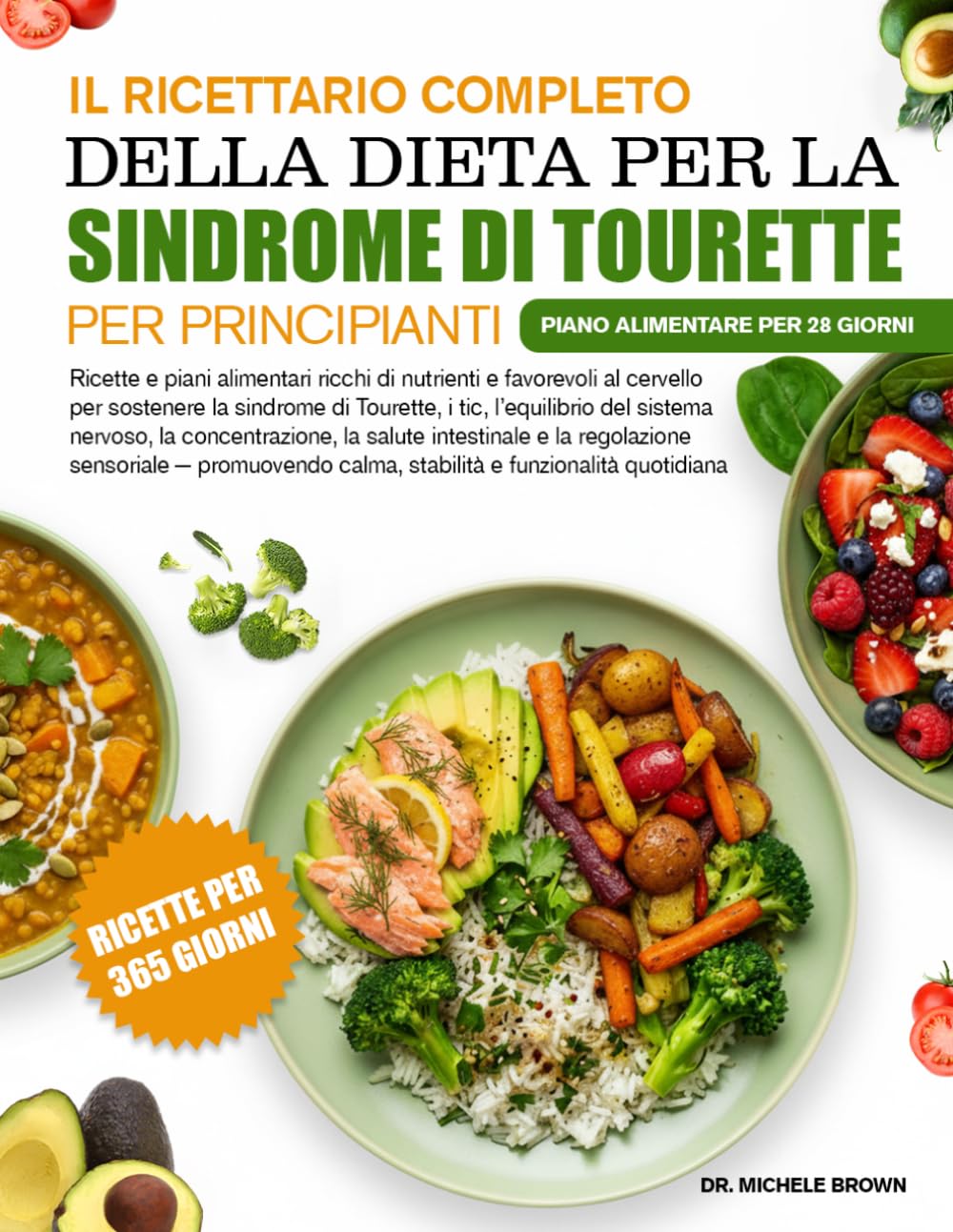 IL RICETTARIO COMPLETO DELLA DIETA PER LA SINDROME DI TOURETTE PER PRINCIPIANTI: Ricette e piani alimentari ricchi di nutrienti e favorevoli al ... del sistema nervoso, la concentrazione,