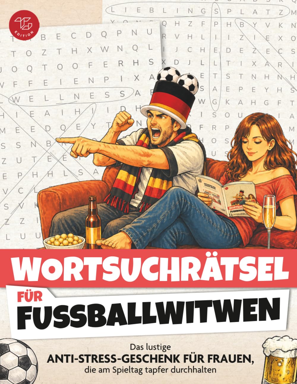 Wortsuchrätsel für Fußballwitwen: Das lustige Anti-Stress-Geschenk für Frauen, die am Spieltag tapfer durchhalten (Wortsuchrätsel für Erwachsene)