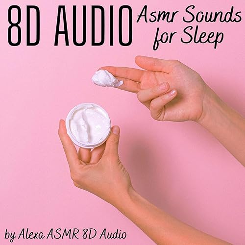 8D Audio Asmr Sounds for Sleep by Alexa ASMR 8D Audio on Amazon Music Amazon.co.uk