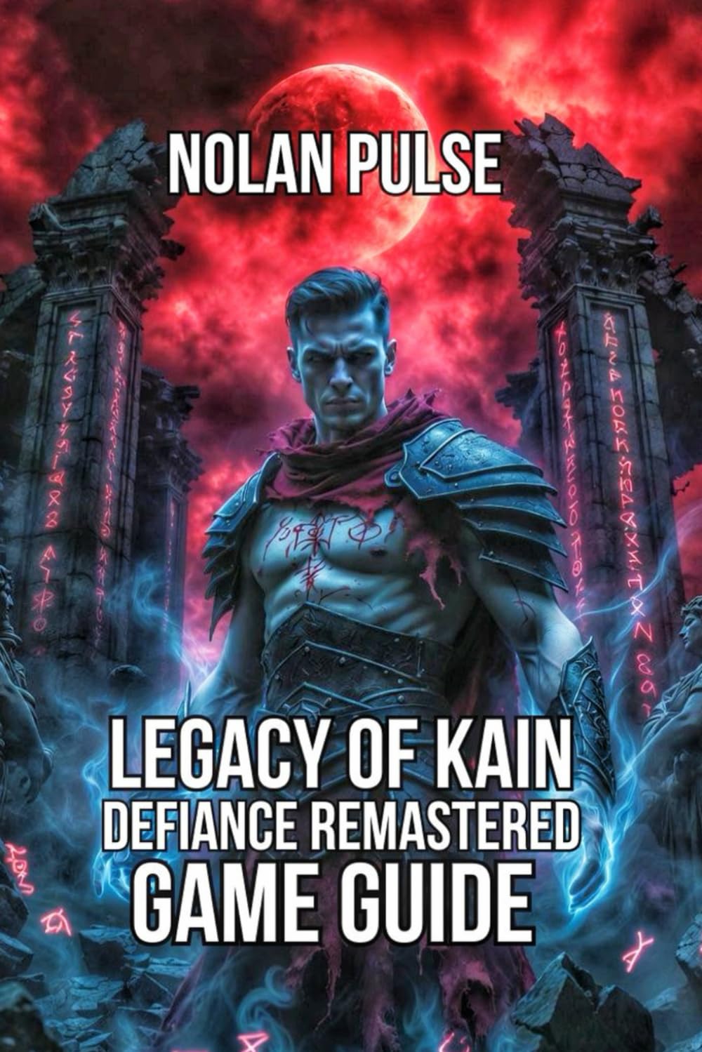 Legacy of Kain: Defiance Remastered Game Guide: Defeat Boss, and Solve Every Puzzle