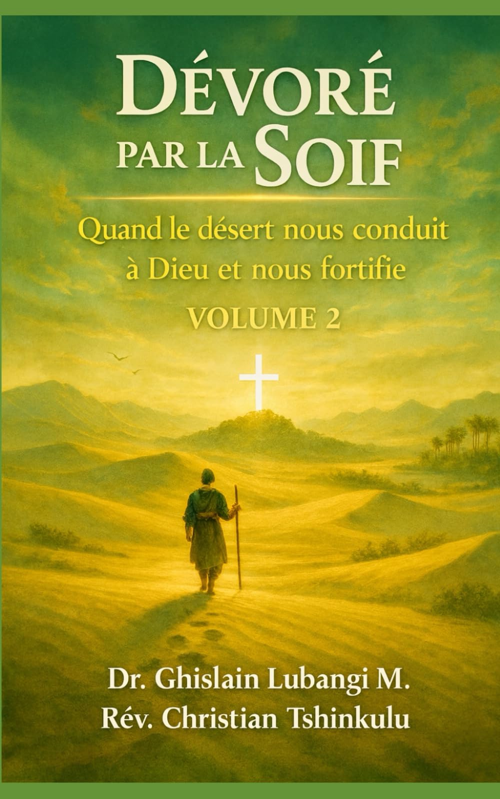 Dévoré par la soif: Quand le désert nous conduit à Dieu et nous fortifie