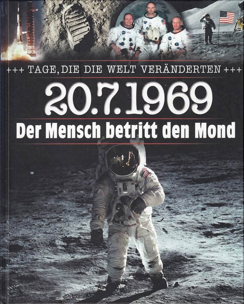 Tage, die die Welt veränderten - 20.7.1969 Der Mensch betritt den Mond (Weltbild Sammler Edition