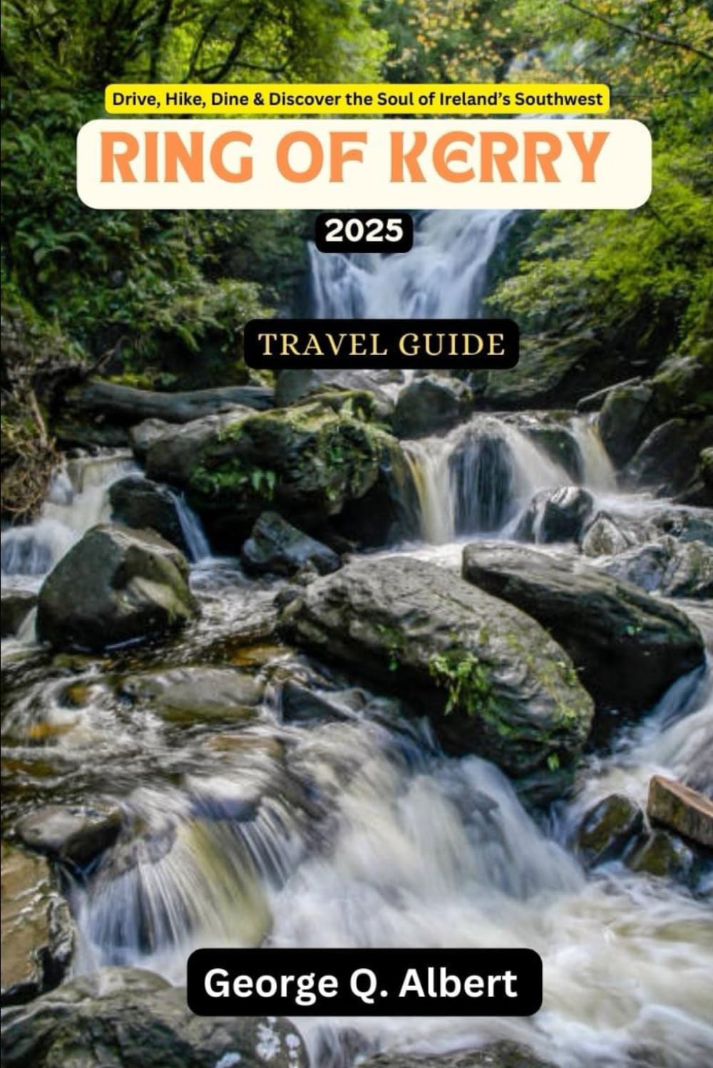 Ring of Kerry Travel Guide 2025: Drive, Hike, Dine & Discover the Soul of Ireland 's Southwest (Easygoing Journeys)