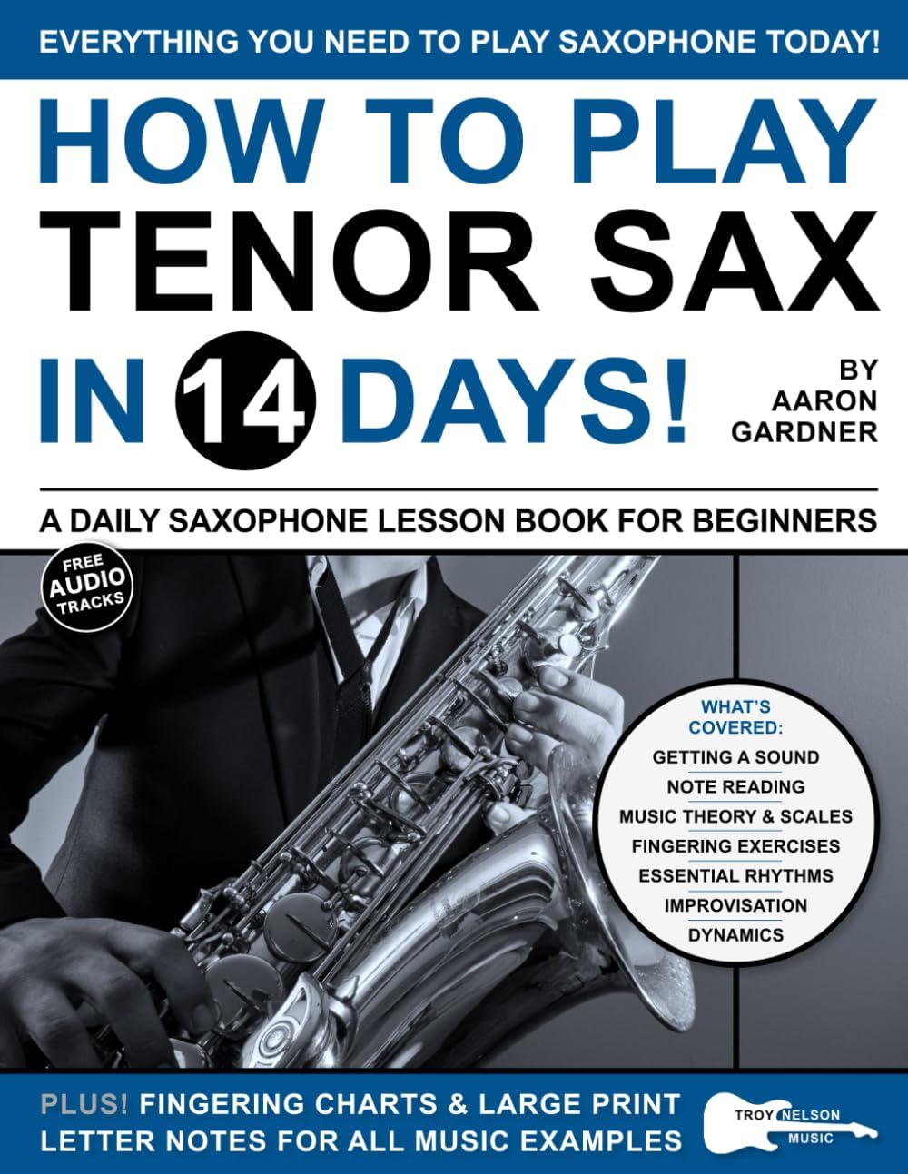 How to Play Tenor Sax in 14 Days: A Daily Saxophone Lesson Book for Beginners (Play Music in 14 Days)