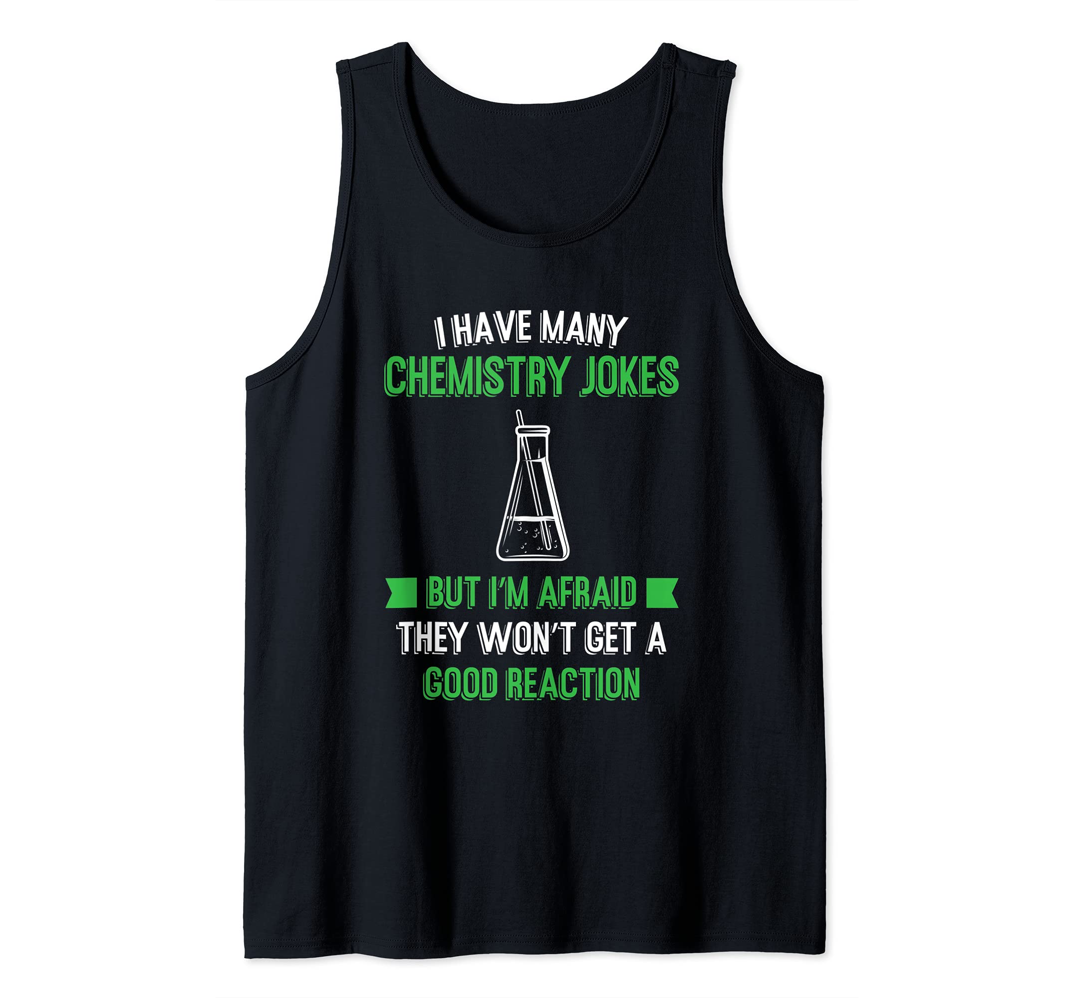 I have many chemistry jokes but Science Tank Top