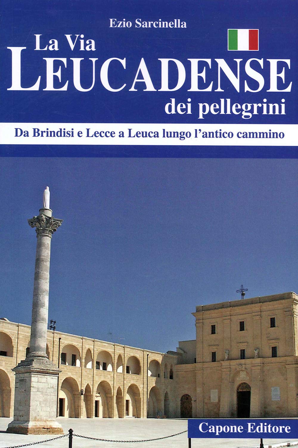 La Via Leucadense Dei Pellegrini. Da Brindisi E Lecce A Leuca Lungo L'antico Cammino - 4