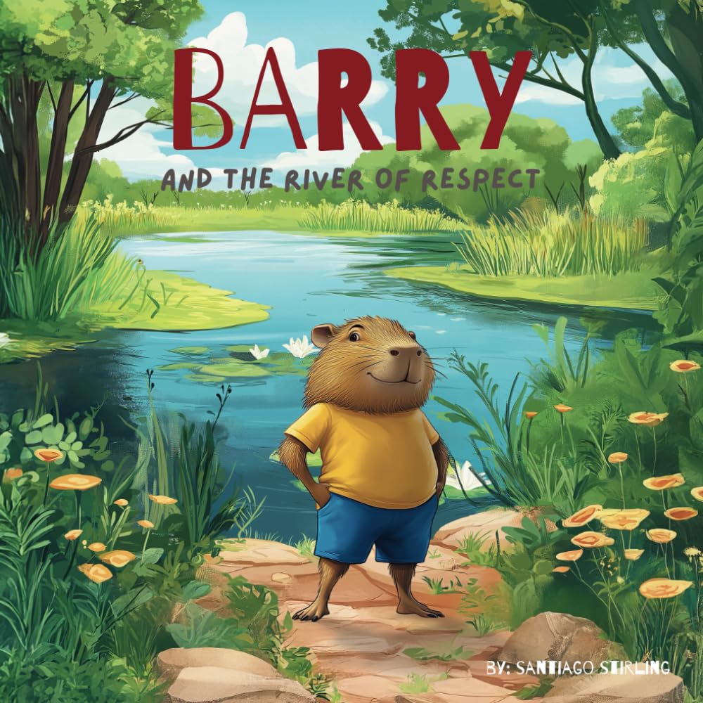 Barry & the River of Respect: 1 (The Adventures of Barry the Capybara)