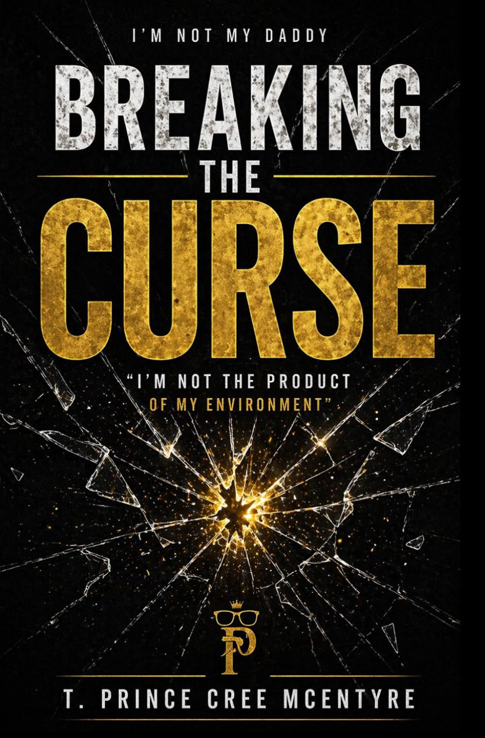Breaking the Curse: I'm Not My Daddy