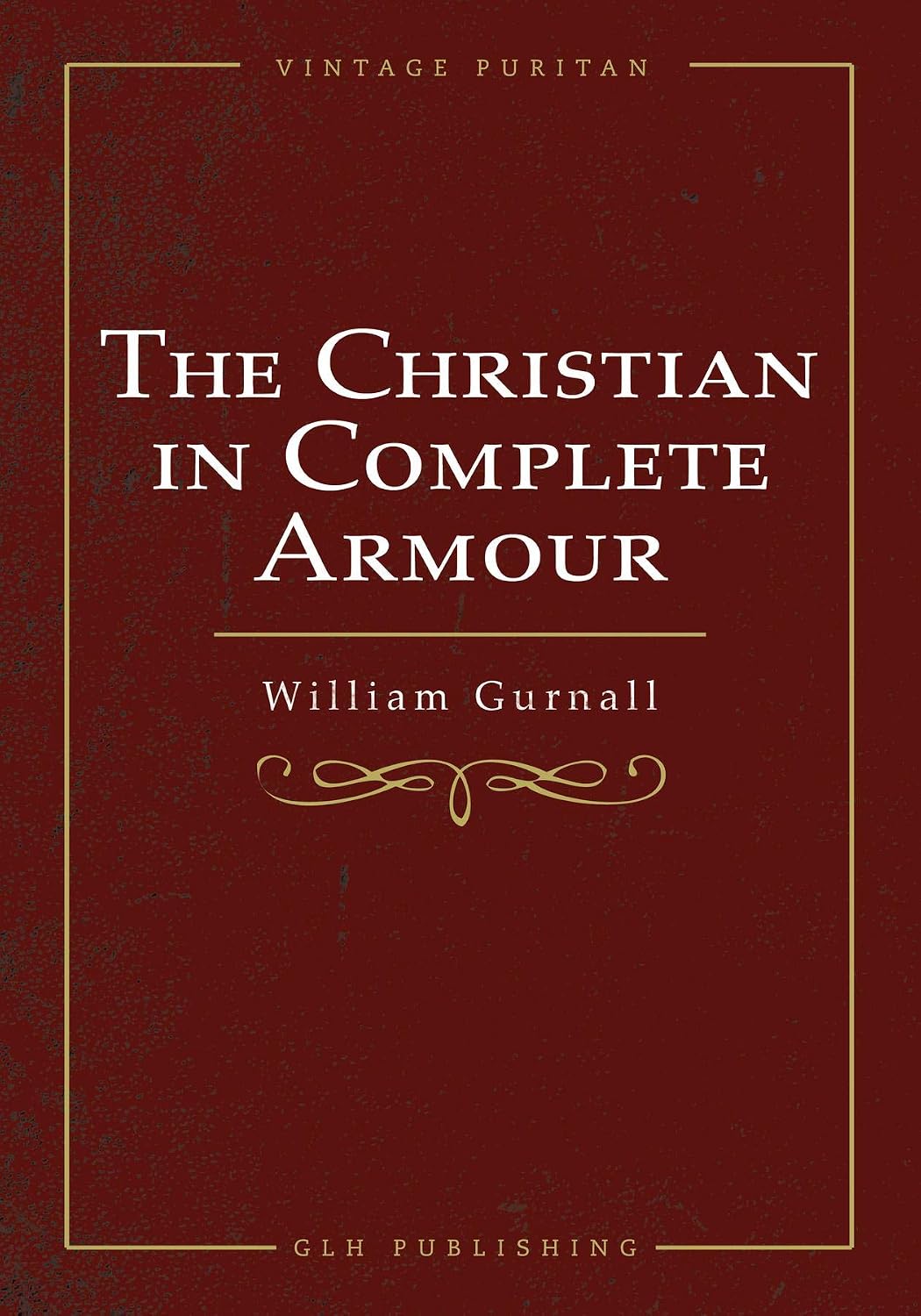The Christian In Complete Armour Kindle edition by Gurnall, William