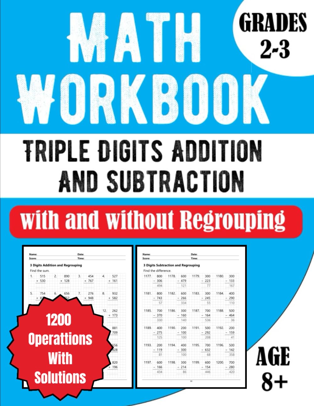 Math Workbook Triple Digits Addition and Subtraction with and without Regrouping Grades 2-3: 1200 Operations - with Solutions Age 8+