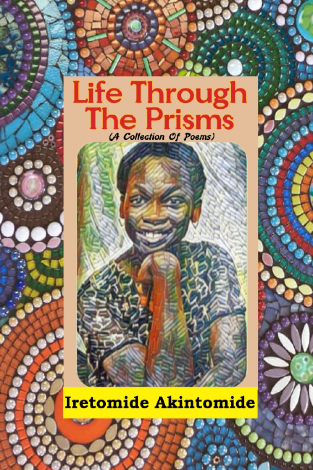 Life Through The Prisms: A Collection of Poems