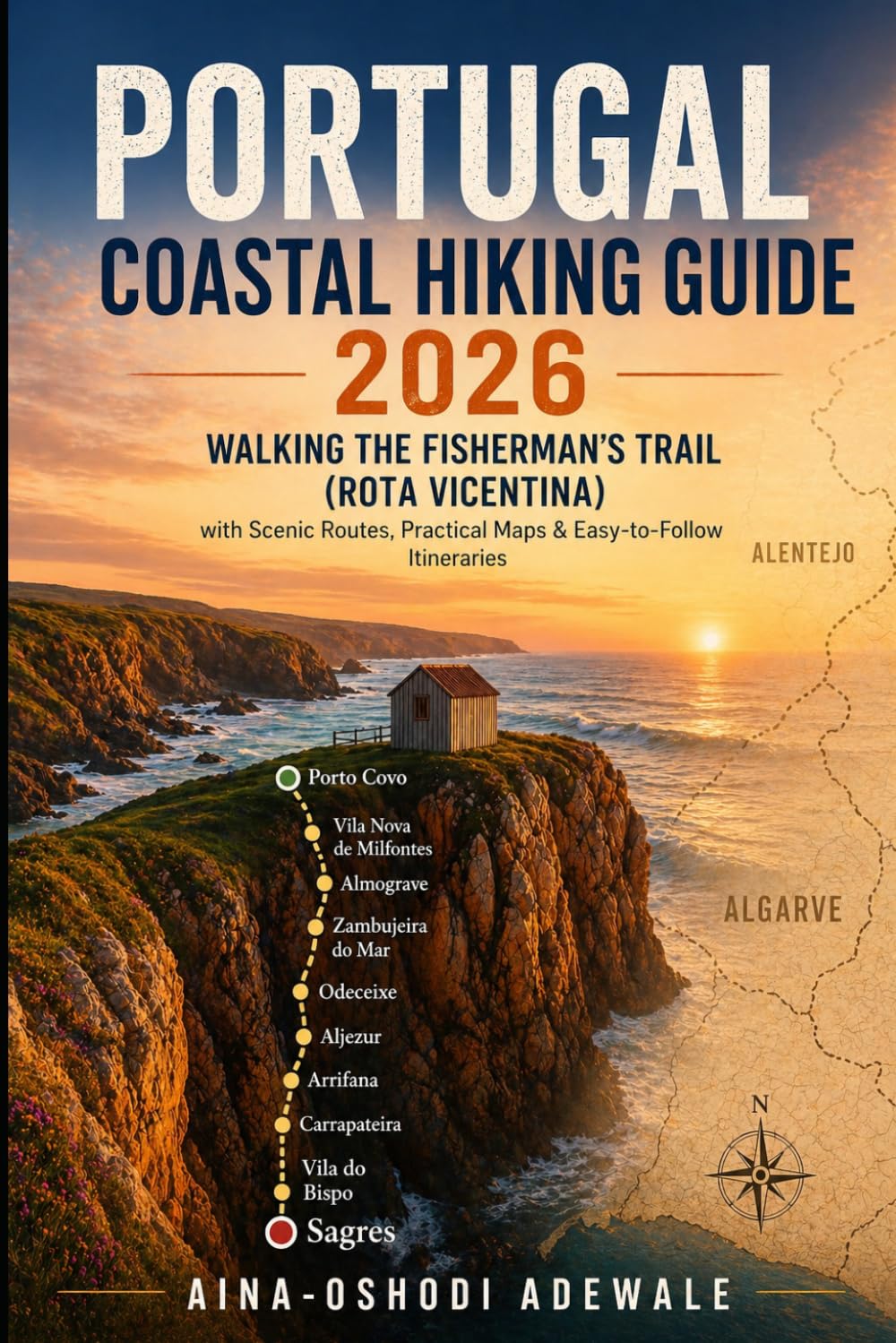 PORTUGAL COASTAL HIKING GUIDE 2026: Walking the Fisherman’s Trail (Rota Vicentina) with Scenic Routes, Practical Maps & Easy-to-Follow Itineraries: 5 (THE TRAIL COMPANION COLLECTION)