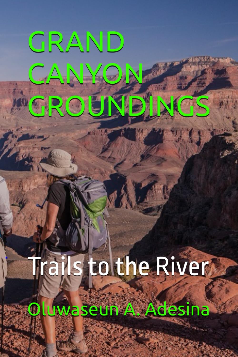 GRAND CANYON GROUNDINGS: Trails to the River