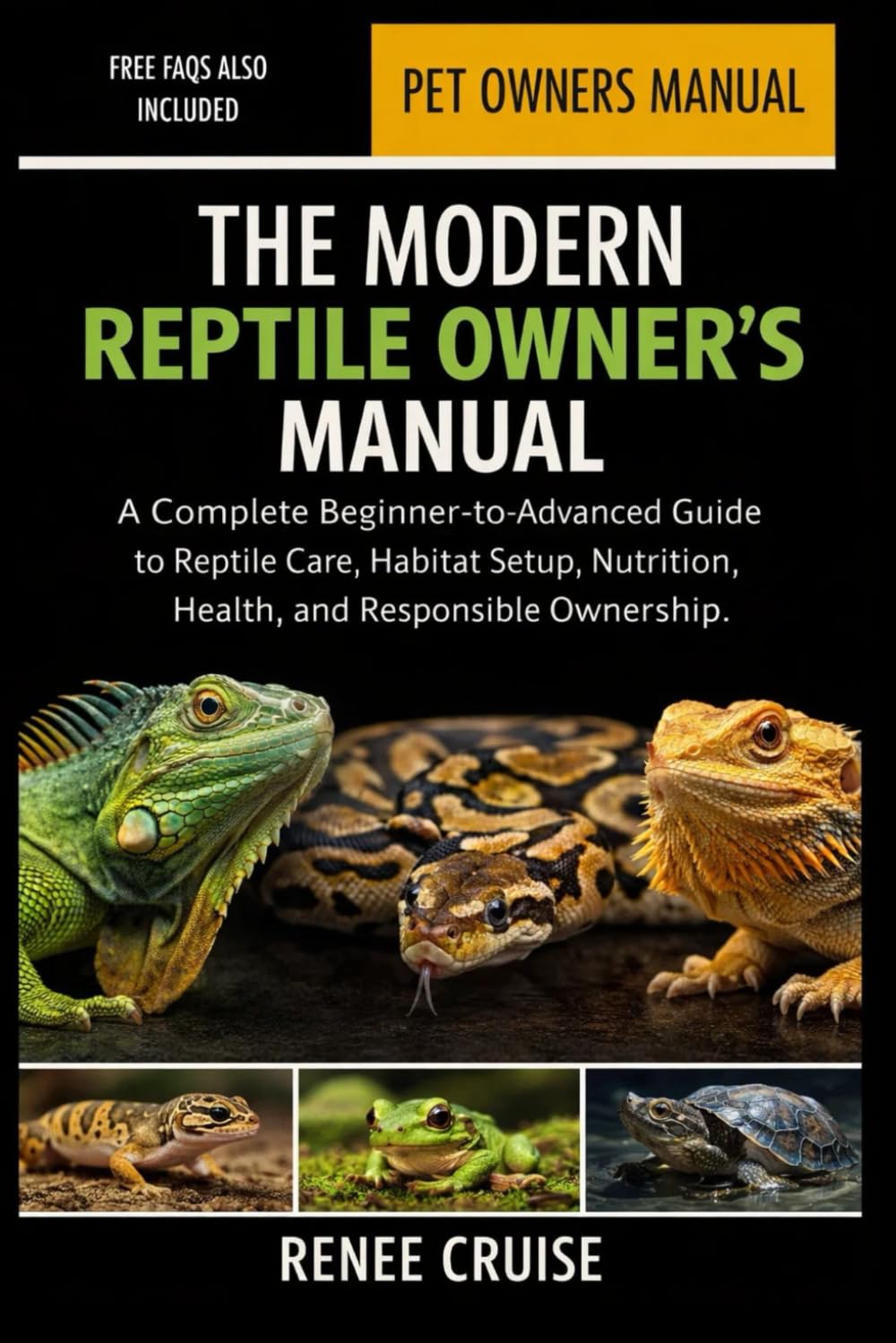 THE MODERN REPTILE OWNER’S MANUAL: A Complete Beginner-to-Advanced Guide to Reptile Care, Habitat Setup, Nutrition, Health, and Responsible Ownership.