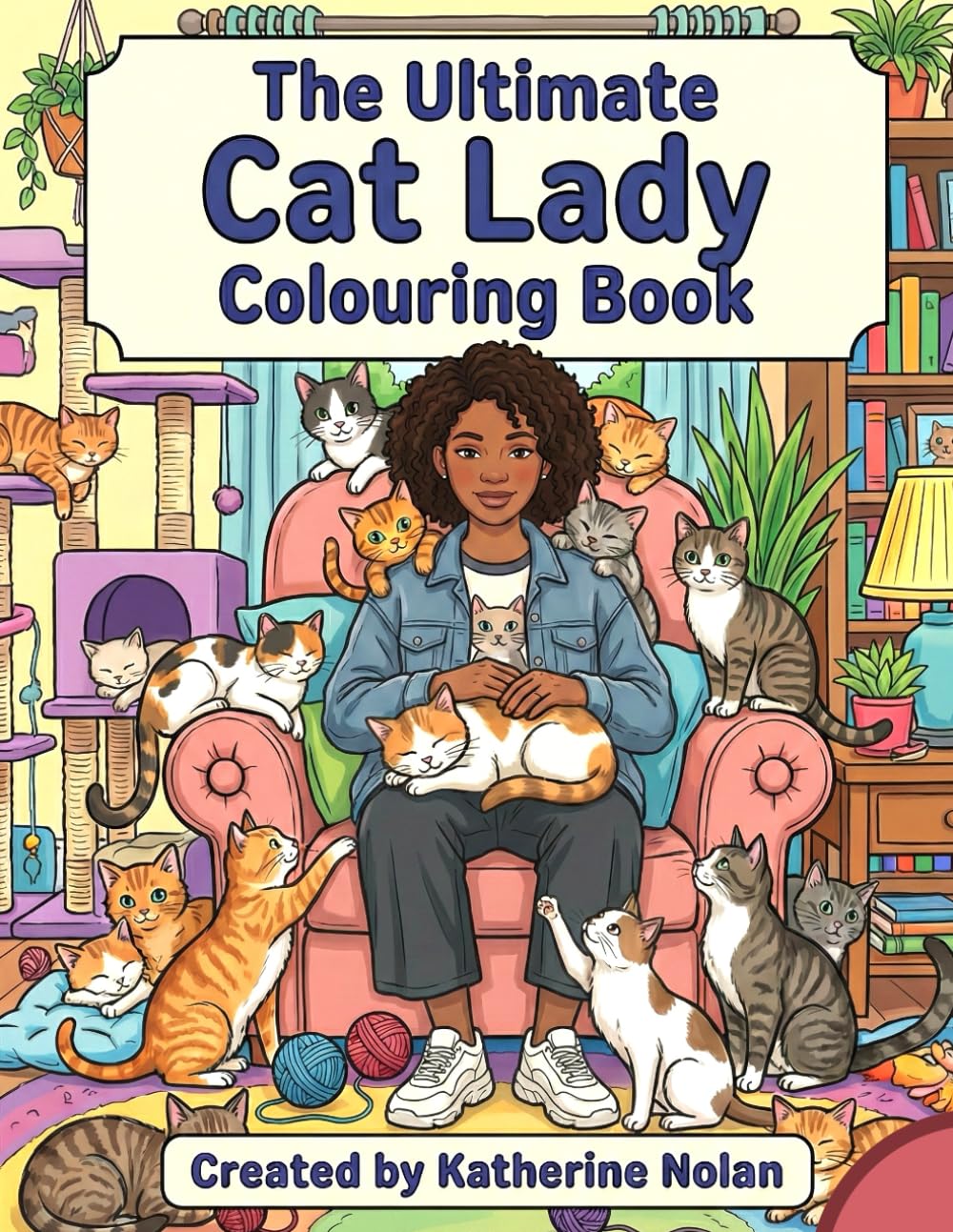The Ultimate Cat Lady Colouring Book