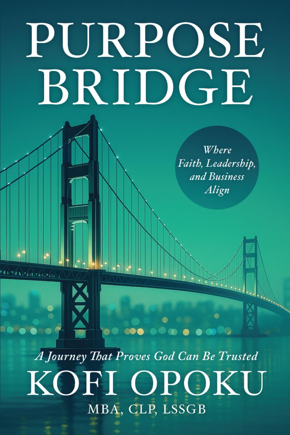 Purpose Bridge: Where Faith, Leadership, and Business Align
