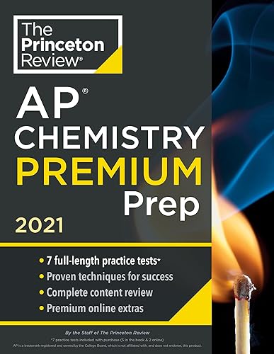 Princeton Review AP Chemistry Premium Prep, 2021: 7 Practice Tests + Complete Content Review + Strategies &amp; Techniques (2021) (College Test Preparation)