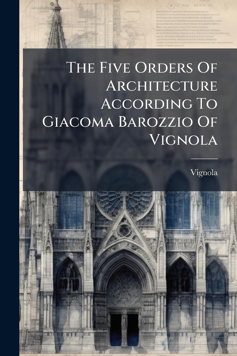 The Five Orders Of Architecture According To Giacoma Barozzio Of Vignola