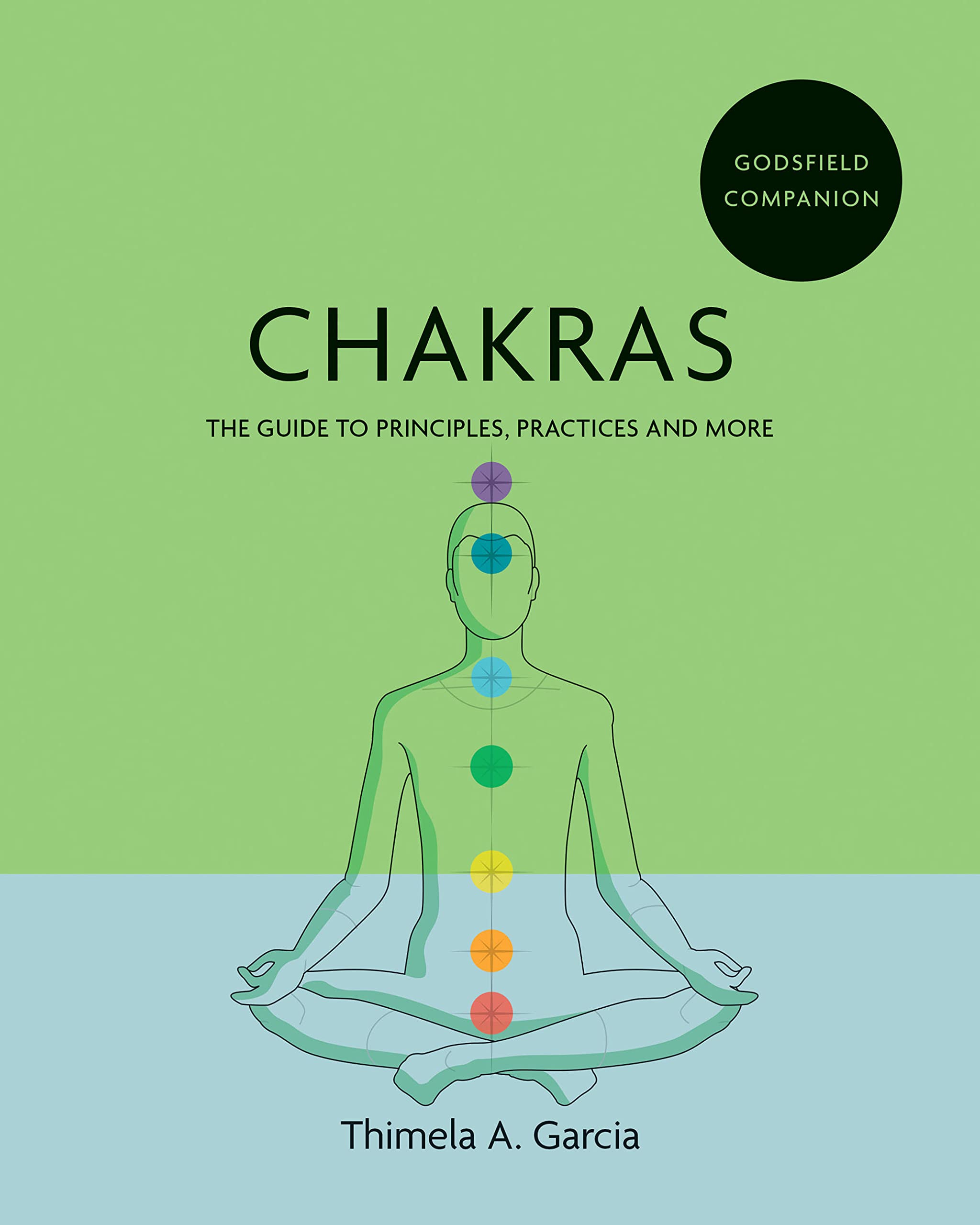 Godsfield Companion: Chakras: The guide to principles, practices