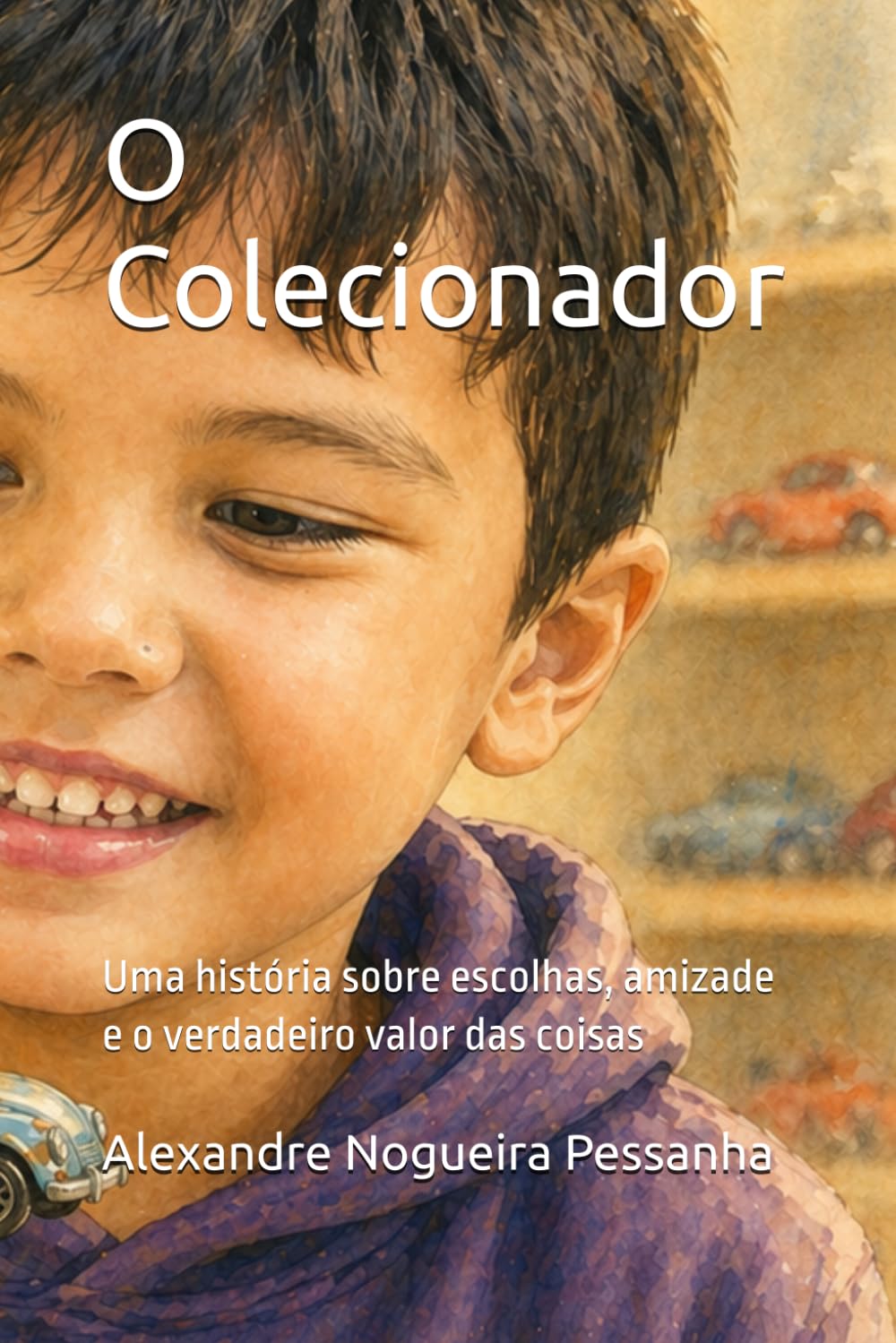 O Colecionador: Uma história sobre escolhas, amizade e o verdadeiro valor das coisas