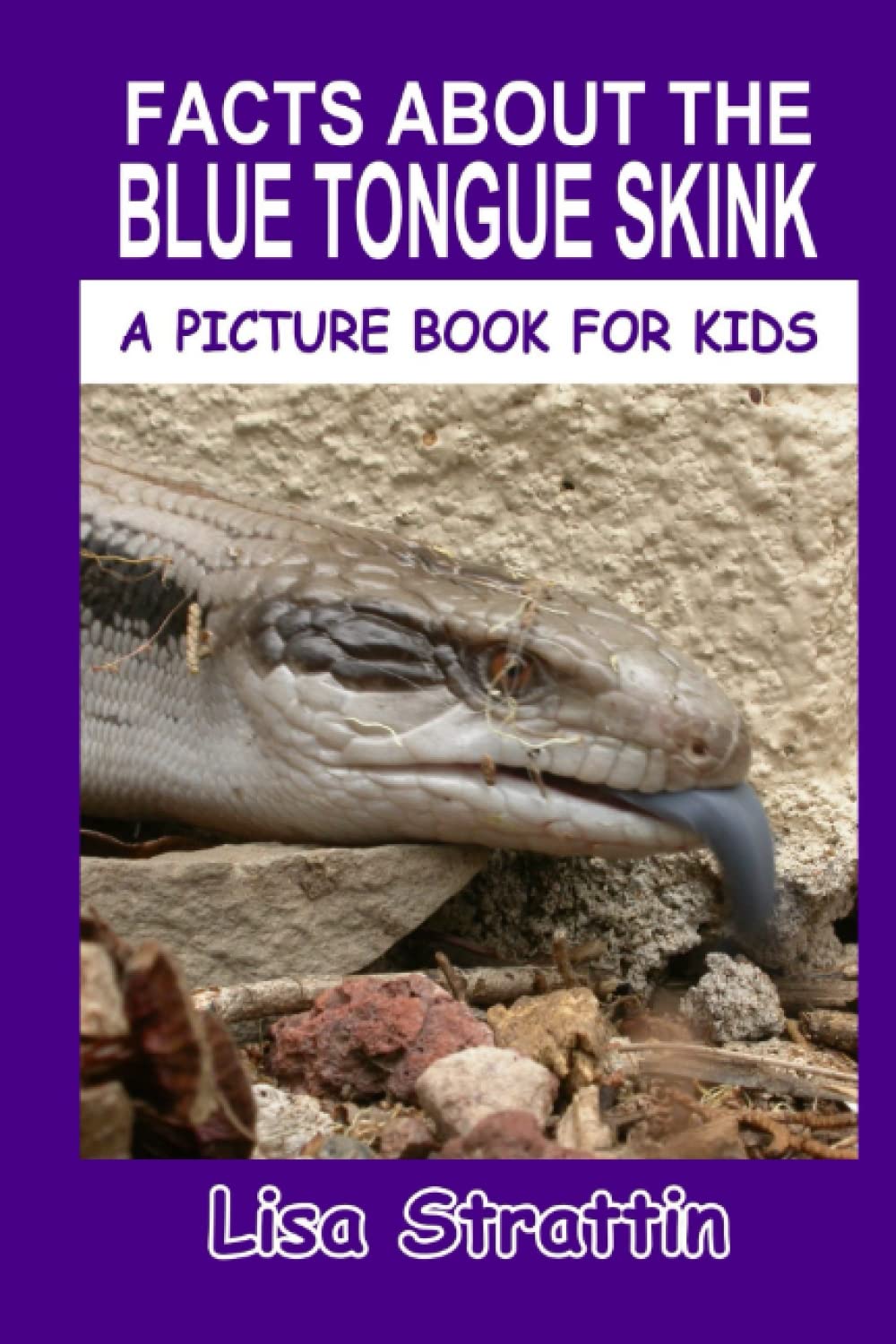 Facts About The Blue Tongue Skink (A Picture Book For Kids)