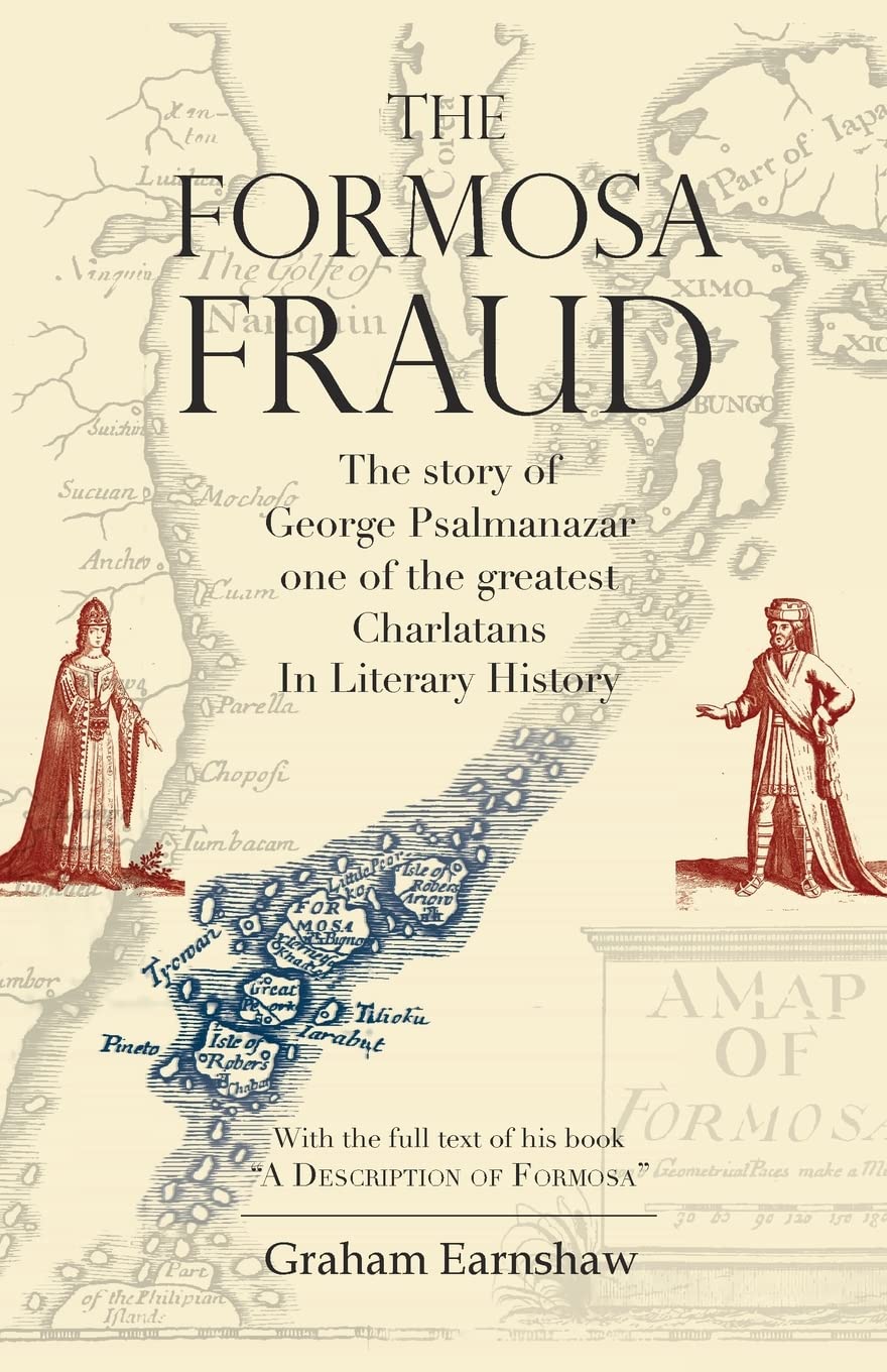 The Formosa Fraud: The Story of George Psalmanazar One of the Greatest Charlatans in Literary History