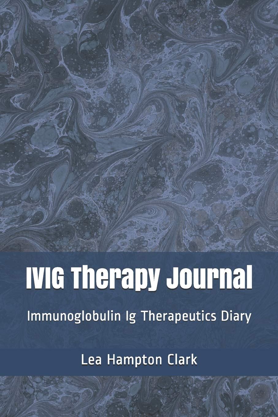 IVIG Therapy Journal: Immunoglobulin Ig Antibody Therapeutics Notebook, Immunodeficiency Disease IVIG Immunotherapy Diary, Immune System Infection Diary, Blue Abstract Art Journal
