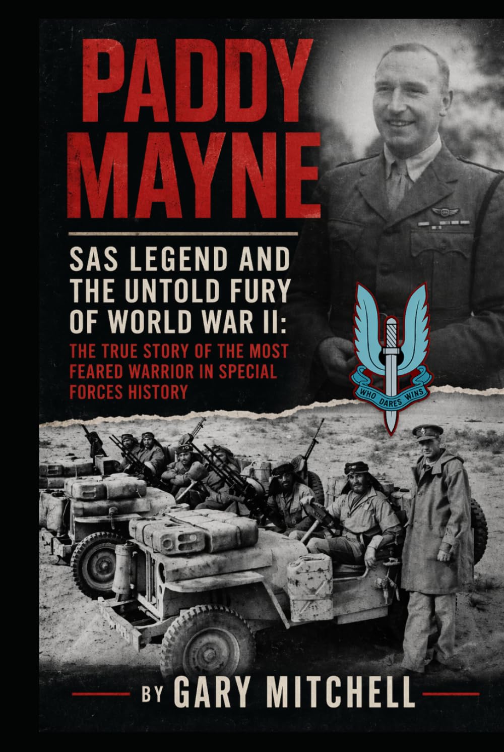 Paddy Mayne: SAS Legend and the Untold Fury of World War II: The True Story of the Most Feared Warrior in Special Forces History (SAS Originals -Legends of the L Detachment: Founders of the SAS)