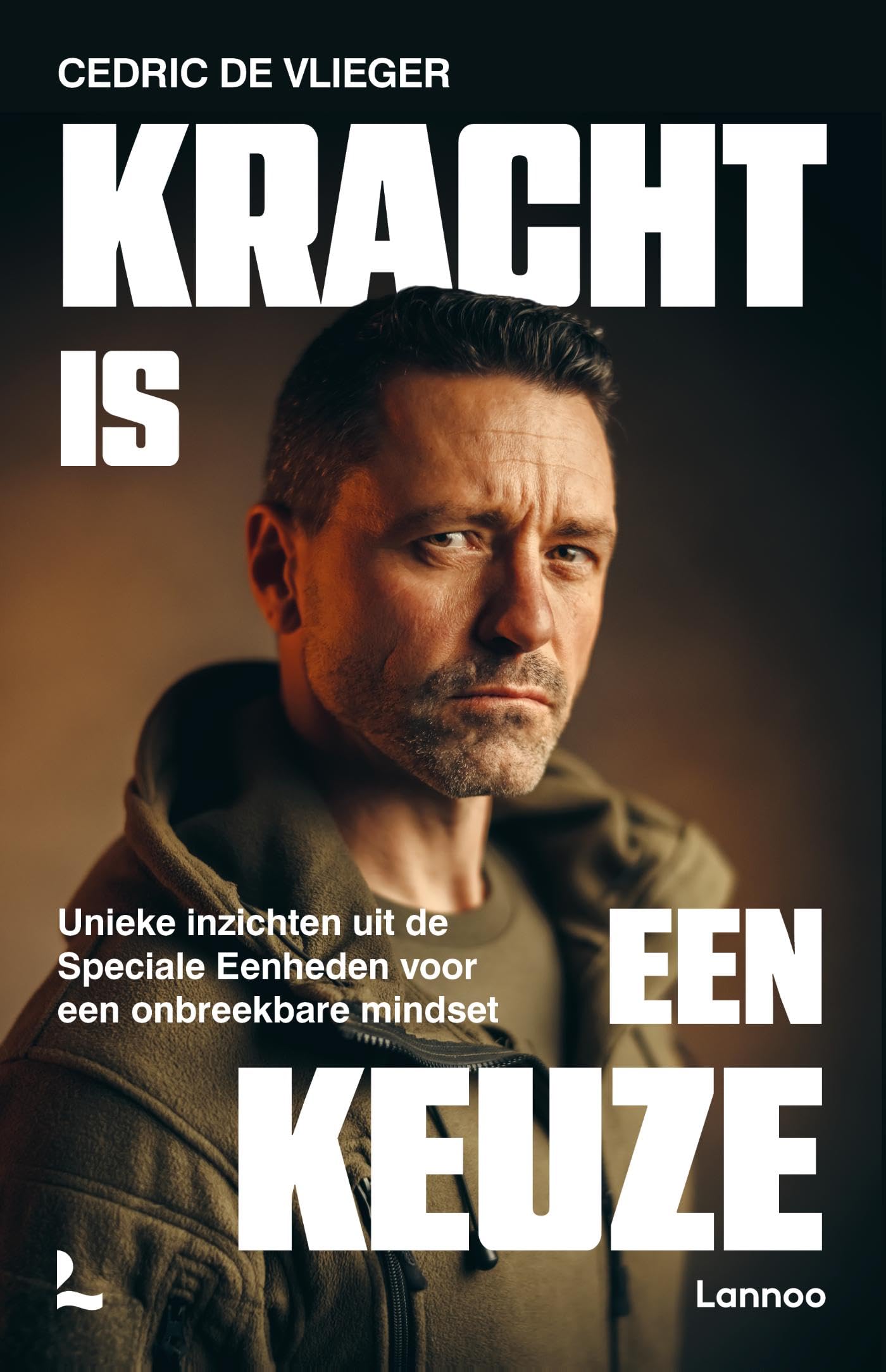 Kracht is een keuze: unieke inzichten uit de Speciale Eenheden voor een onbreekbare mindset