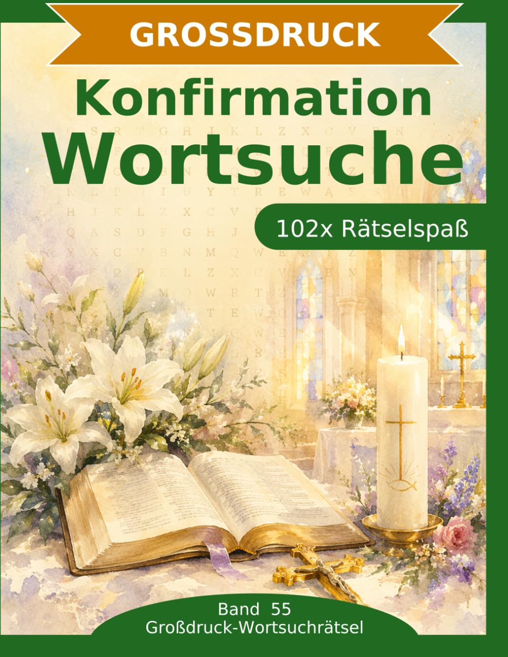 Konfirmation — Wortsuche in Großdruck: 102 Wortsuchrätsel mit extra großer Schrift | Geschenkidee für Oma & Opa