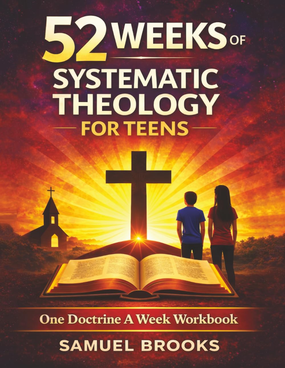 52 Weeks of Systematic Theology For Teens: One Doctrine A Week Workbook: Workbook