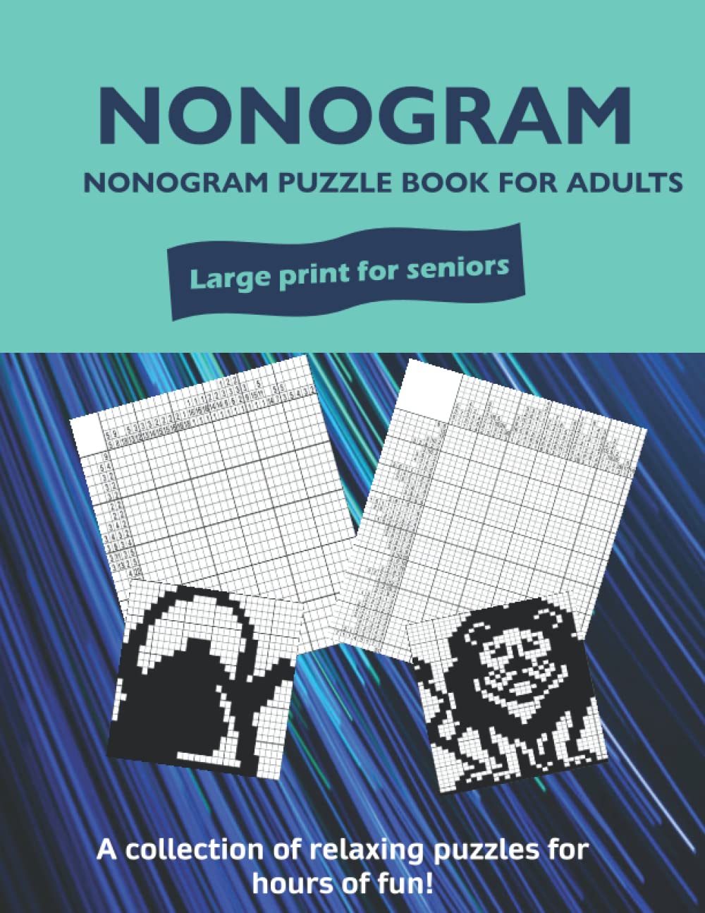 NONOGRAM, NONOGRAM PUZZLE BOOKS FOR ADULTS: HANJIE PUZZLE BOOKS | GRIDDLERS LOGIC PUZZLES | JAPANESE CROSSWORD PUZZLE