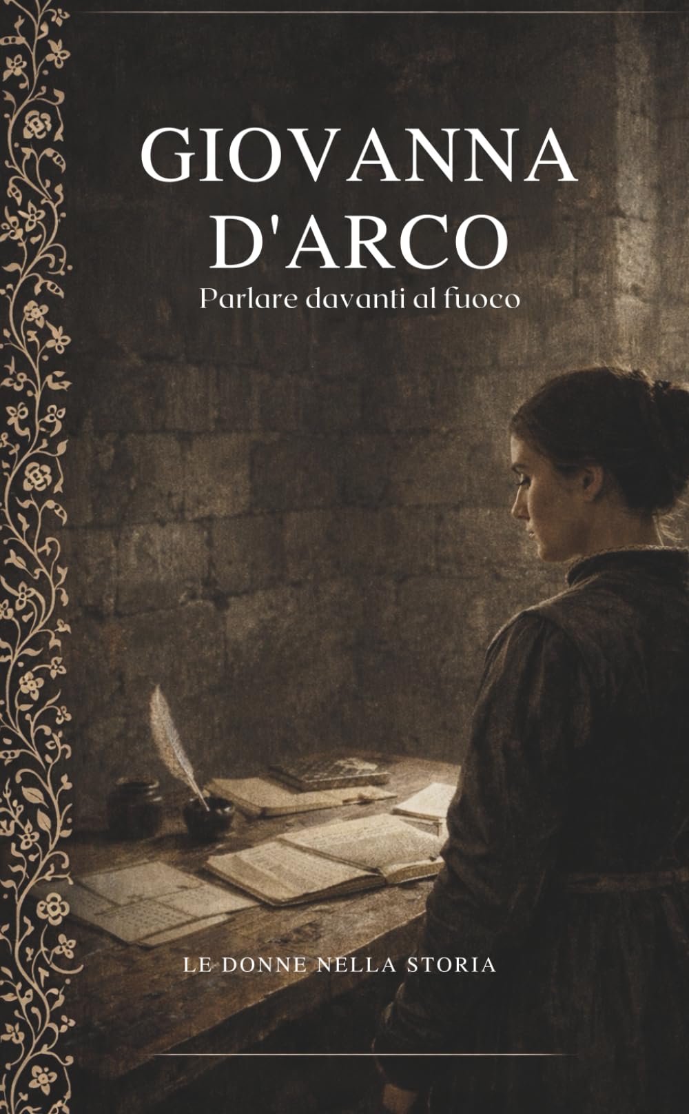 Giovanna d’Arco: Parlare davanti al fuoco