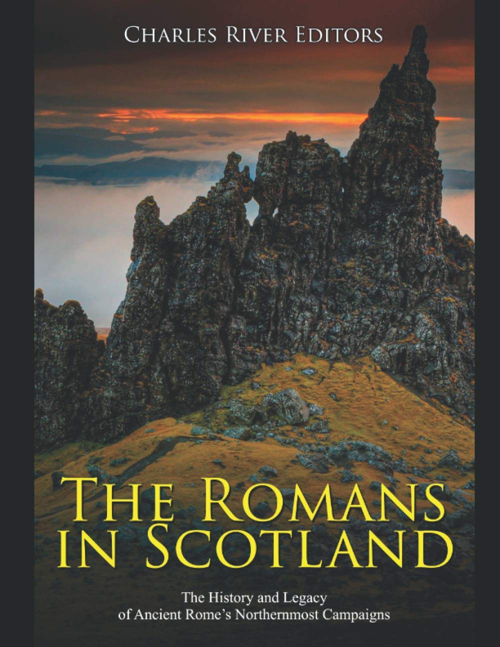 The Romans in Scotland: The History and Legacy of Ancient Rome’s Northernmost Campaigns