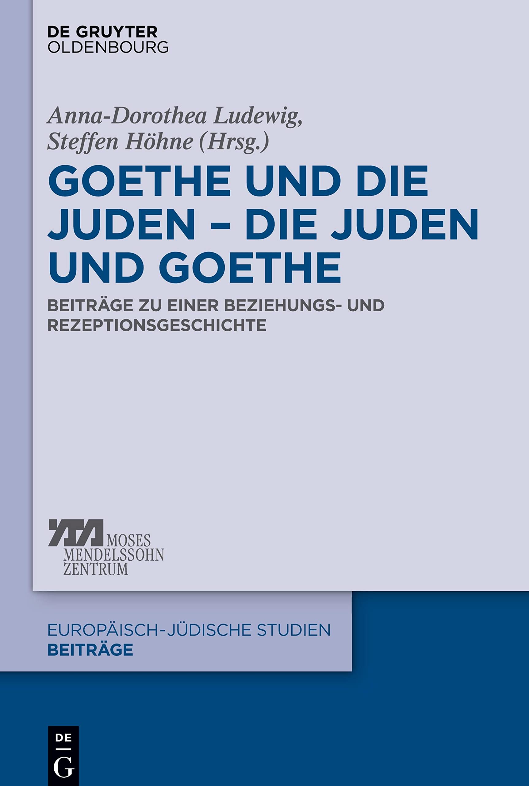 Goethe und die Juden - die Juden und Goethe: Beiträge Zu Einer Beziehungs- Und Rezeptionsgeschichte: 34 (Europäisch-Jüdische Studien - Beiträge)