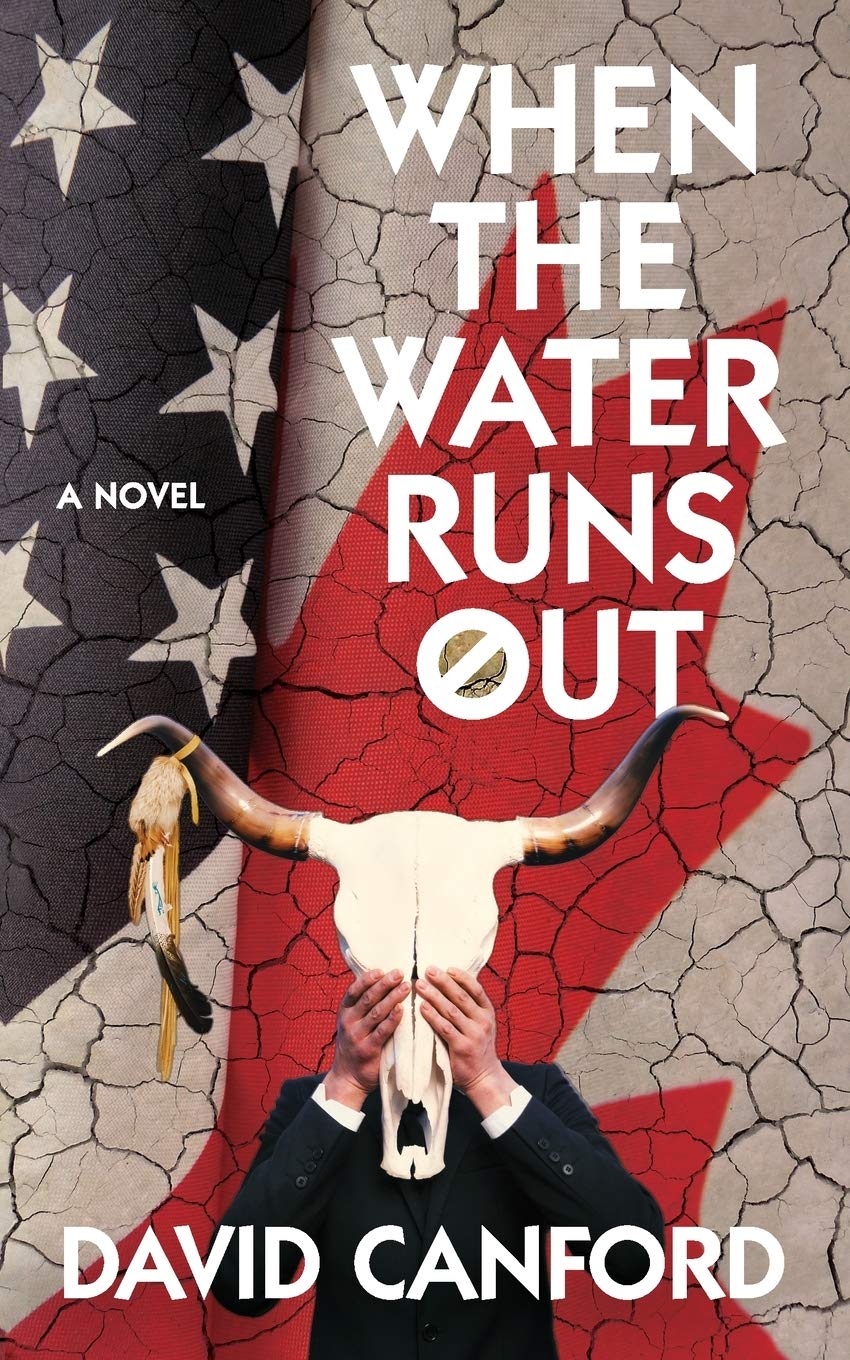 When the Water Runs Out: A conspiracy thriller - America needs it, Canada has it