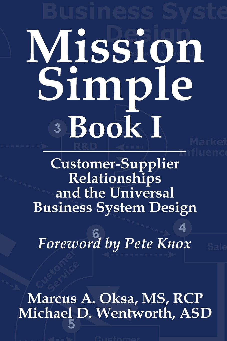 Mission Simple Book 1: Customer-Supplier Relationships and the Universal Business System Design