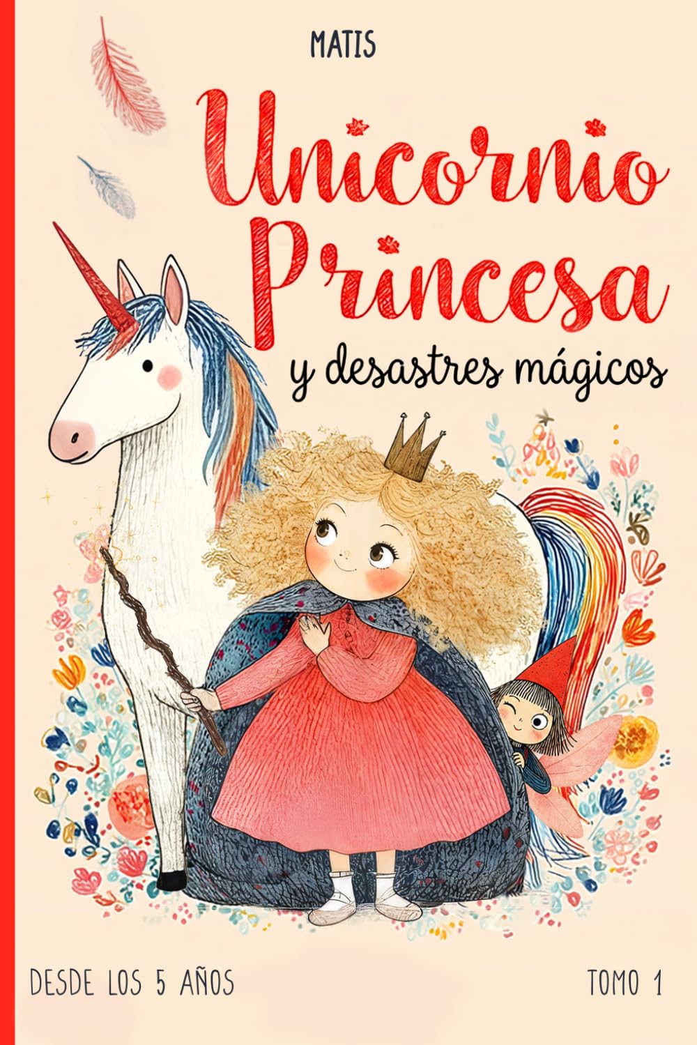 Unicornio, Princesa y desastres mágicos: Para leer solo o acompañado – 11 cuentos cortos, divertidos e ilustrados a partir de 5 años.