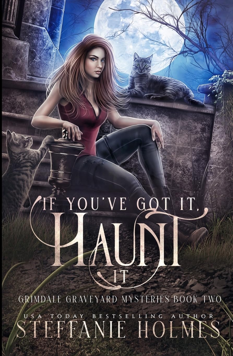 If You've Got It, Haunt It: A kooky, spooky, cozy fantasy with spice: 2 (Grimdale Graveyard Mysteries)