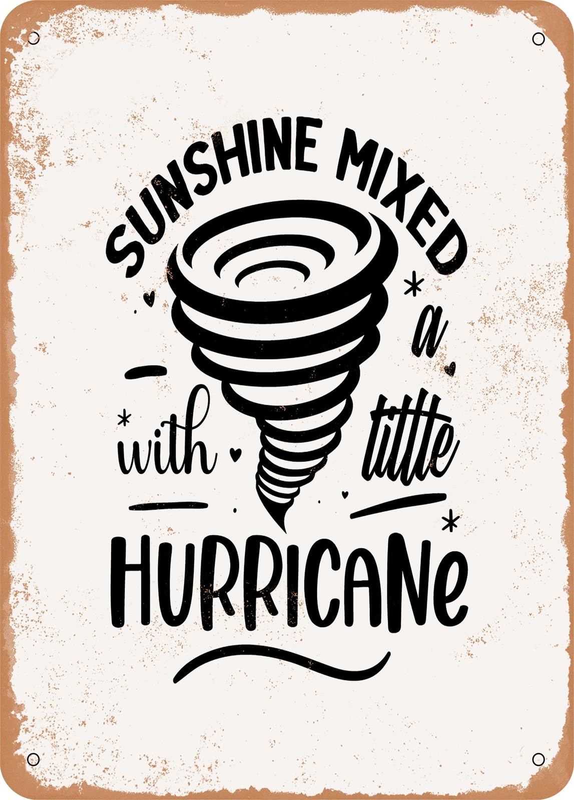 Metal Sign - Sunshine Mixed With a Little Hurricane - Vintage Rusty Look home decor