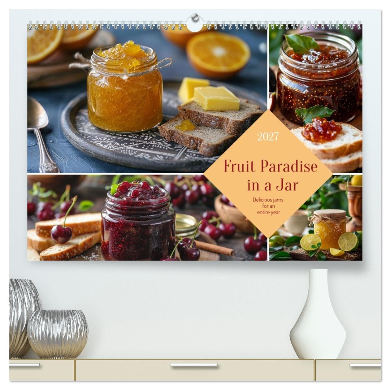 Fruit Paradise in a Jar (High Quality Premium Wall Calendar 2027 DIN A2 landscape),CALVENDO 12 Month Wall Calendar: Delicious, sweet and from our own garden - jams and marmalades