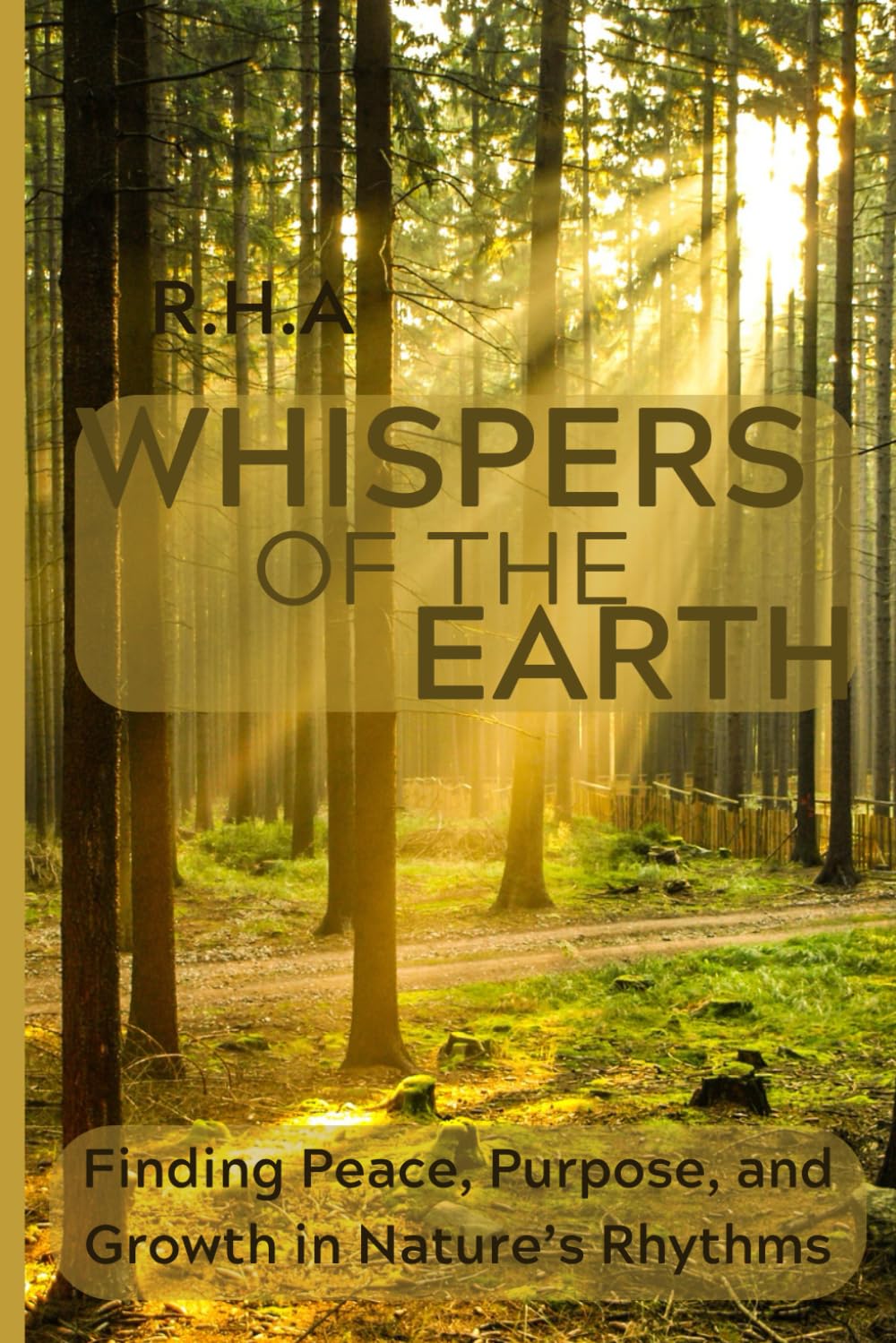 Whispers of the Earth: Finding Peace, Purpose, and Growth in Nature’s Rhythms